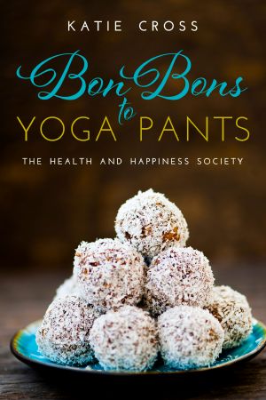 [The Health and Happiness Society 01] • Bon Bons to Yoga Pants